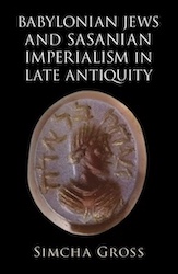 Babylonian Jews and Sasanian Imperialism in Late Antiquity