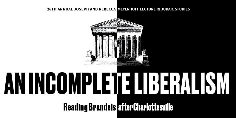 An Incomplete Liberalism Reading Brandeis After Charlottesville Herbert D Katz Center For 3399